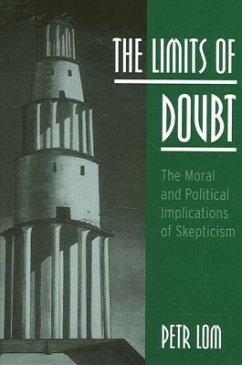 The Limits of Doubt: The Moral and Political Implications of Skepticism - Lom, Petr