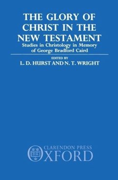 The Glory of Christ in the New Testament - Hurst, L. D. / Wright, N. T. (eds.)