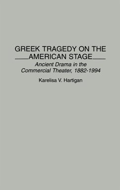 Greek Tragedy on the American Stage - Hartigan, Karelisa