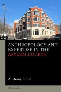 Anthropology and Expertise in the Asylum Courts - Good, Anthony