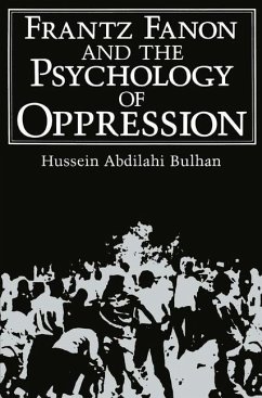 Frantz Fanon and the Psychology of Oppression - Bulhan, Hussein Abdilahi