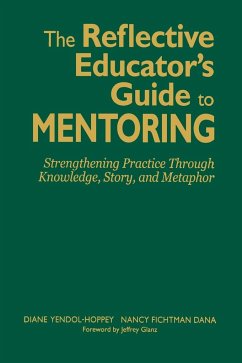 The Reflective Educator's Guide to Mentoring - Yendol-Hoppey, Diane; Dana, Nancy Fichtman