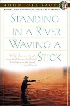 Standing in a River Waving a Stick - Gierach, John