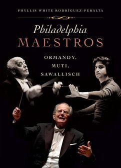 Philadelphia Maestros: Ormandy, Muti, Sawallisch - Rodriquez-Peralta, Phyllis