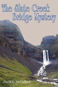 The Slate Creek Bridge Mystery - McCulloch, David K.
