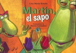 Martin, el Sapo = Martin the Frog - Rincon, Lina Maria