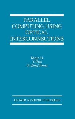 Parallel Computing Using Optical Interconnections - Keqin Li / Yi Pan / Si-Qing Zheng (Hgg.)