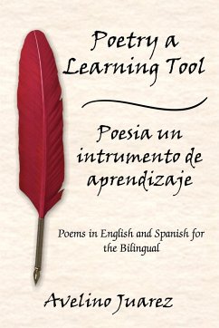 Poetry a Learning Tool Poesia un intrumento de aprendizaje: Poems in English and Spanish for the Bilingual - Juarez, Avelino