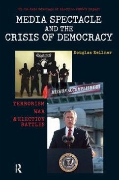 Media Spectacle and the Crisis of Democracy - Kellner, Douglas
