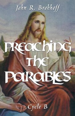 Preaching the Parables, Cycle B - Brokhoff, John R.