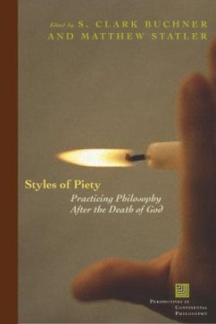 Styles of Piety: Practicing Philosophy After the Death of God - Buckner, S. Clark; Statler, Matthew