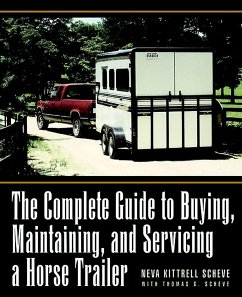 The Complete Guide to Buying, Maintaining and Servicing a Horse Trailer - Kittrell Scheve, Neva