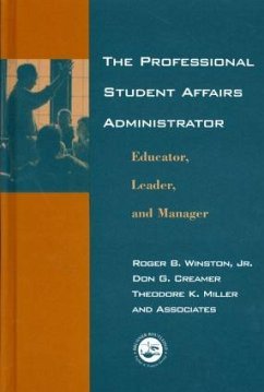 The Professional Student Affairs Administrator - Winston, Roger B; Creamer, Don G; Miller, Theodore K