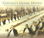 Chicago's Grand Hotels:: The Palmer House Hilton, the Drake, and the Hilton Chicago