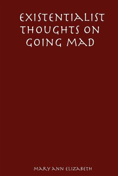 Existentialist Thoughts on Going Mad - Elizabeth, Mary Ann