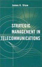 Strategic Management in Telecommunicati - Shaw, James K