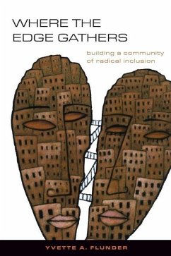 Where the Edge Gathers:: Building a Community of Radical Inclusion - Flunder, Yvette A.