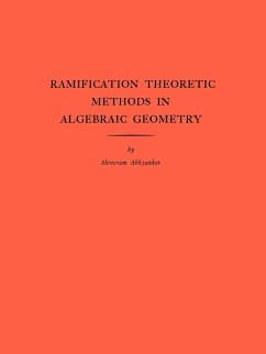 Ramification Theoretic Methods in Algebraic Geometry (AM-43), Volume 43 - Abhyankar, Shreeram Shankar