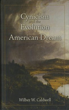 Cynicism and the Evolution of the American Dream - Caldwell, Wilber W