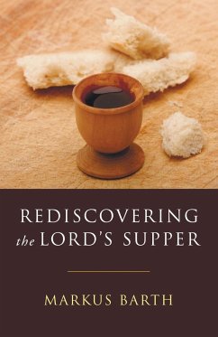 Rediscovering the Lord's Supper - Barth, Markus