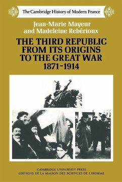 The Third Republic from Its Origins to the Great War, 1871 1914 - Maueur, Jean-Marie; Reberioux, Madeleine; Mayeur, Jean-Marie