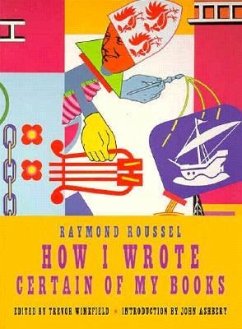 How I Wrote Certain of My Books - Roussel, Raymond