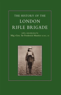 HISTORY OF THE LONDON RIFLE BRIGADE 1859-1919 - Contributors, Various