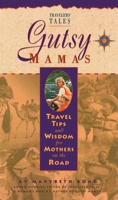 Gutsy Mamas: Travel Tips and Wisdom for Mothers on the Road - Bond, Marybeth