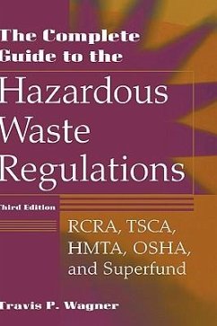 The Complete Guide to the Hazardous Waste Regulations - Wagner, Travis P