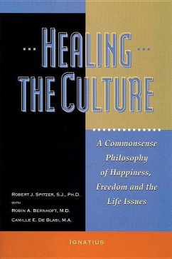 Healing the Culture: A Commonsense Philosophy of Happiness, Freedom, and the Life Issues - Spitzer, Robert