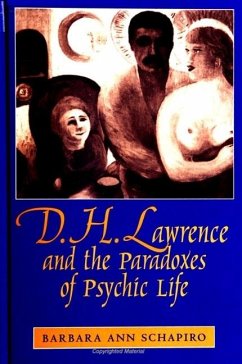 D. H. Lawrence and the Paradoxes of Psychic Life - Schapiro, Barbara Ann