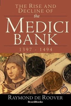 The Rise and Decline of the Medici Bank: 1397-1494 - De Roover, Raymond a.