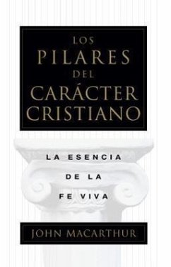 Los Pilares del Carácter Cristiano - Macarthur, John