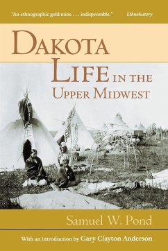Dakota Life In the Upper Midwest - Pond, Samuel W.
