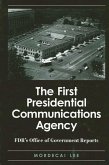 The First Presidential Communications Agency: Fdr's Office of Government Reports