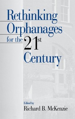 Rethinking Orphanages for the 21st Century - McKenzie, Richard B.