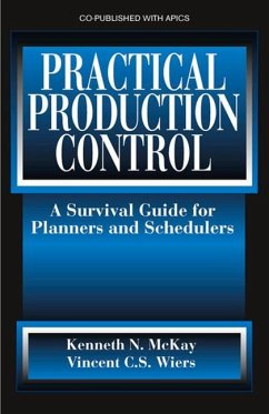 Practical Production Control: A Survival Guide for Planners and Schedulers - Mckay, Kenneth; Wiers, Vincent