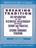 Breaking Tradition: An Exploration of the Historical Relationship Between Theory and Practice in Second Language Teaching - Text