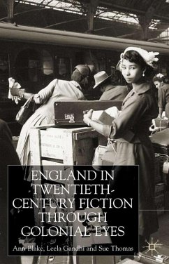 England Through Colonial Eyes in Twentieth-Century Fiction - Blake, A.;Gandhi, L.;Thomas, S.
