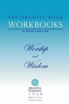 The Urantia Book Workbooks: Volume 8 - Worship and Wisdom