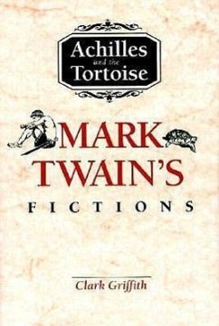 Achilles and the Tortoise: Mark Twain's Fictions - Griffith, Clark