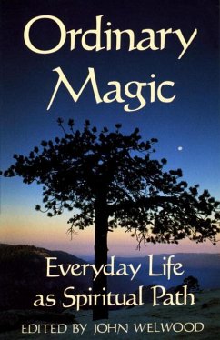 Ordinary Magic: Everyday Life as Spiritual Path - Welwood, John