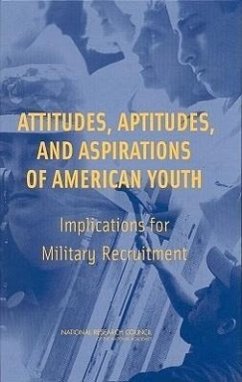 Attitudes, Aptitudes, and Aspirations of American Youth - National Research Council; Division of Behavioral and Social Sciences and Education; Board on Behavioral Cognitive and Sensory Sciences; Committee on the Youth Population and Military Recruitment