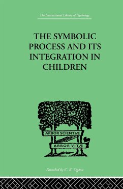 The Symbolic Process and Its Integration in Children - Markey, John F