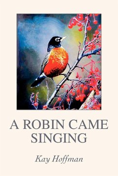 A Robin Came Singing - Hoffman, Kay
