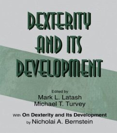 Dexterity and Its Development - Bernstein, Nicolai Aleksandrovitch