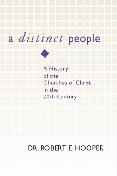 A Distinct People: A History of the Churches of Christ in the 20th Century - Hooper, Robert E.