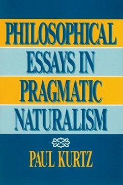 Philosophical Essays in Pragmatic Naturalism - Kurtz, Paul