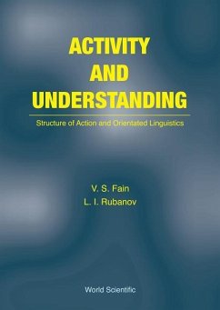 Activity and Understanding: Structure of Action and Orientated Linguistics - Fain, Vitaly S; Rubanov, Lev I