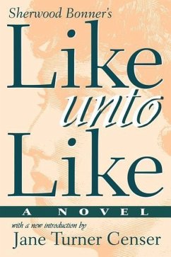 Like Unto Like - Bonner, Sherwood; Mcdowell, Katherine Sherwood Bonner